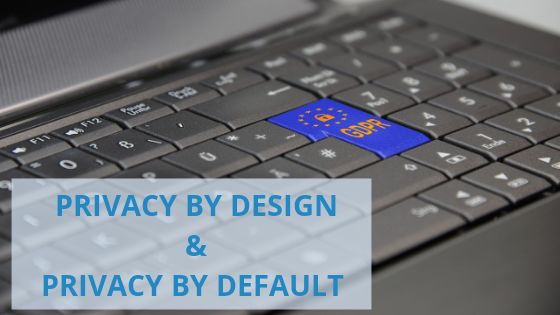 Privacy by design и privacy by default (спроектированная защита данных и конфиденциальность по умолчанию по GDPR)